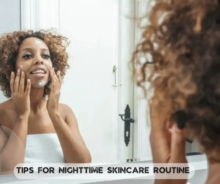 5 NIGHTTIME SKINCARE ROUTINE STEPS FOR HEALTHY SKIN
