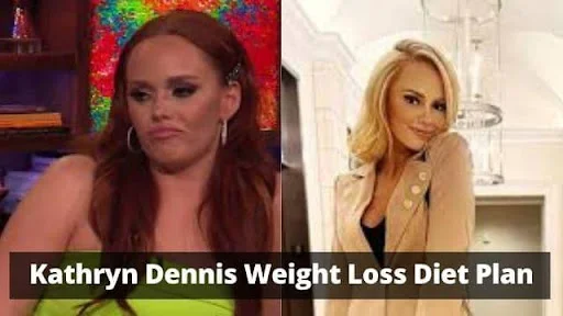 Kathryn Dennis Weight Loss Diet Plan