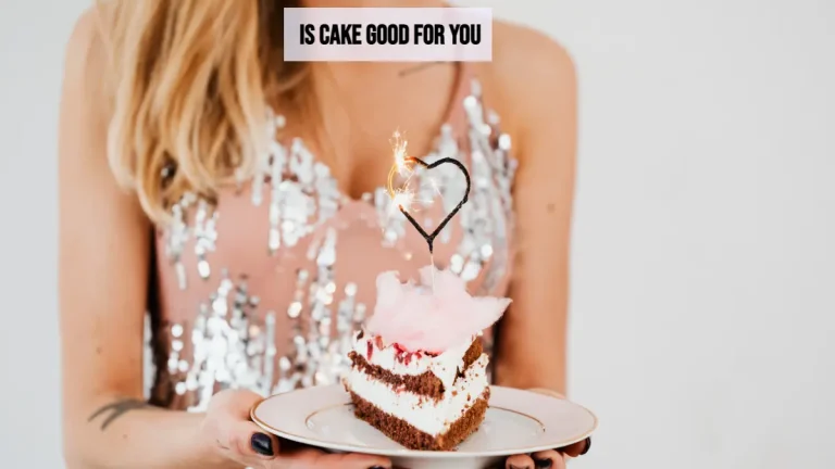 Are Cakes Healthy? Cake Is Good For You? Know Cake Benefits
