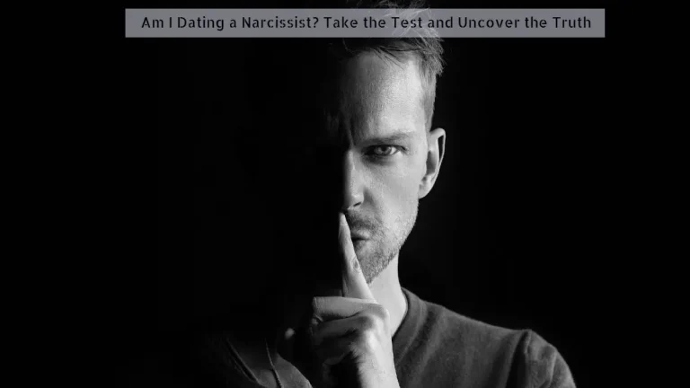 Am I Dating a Narcissist? Take the Test & Uncover the Truth