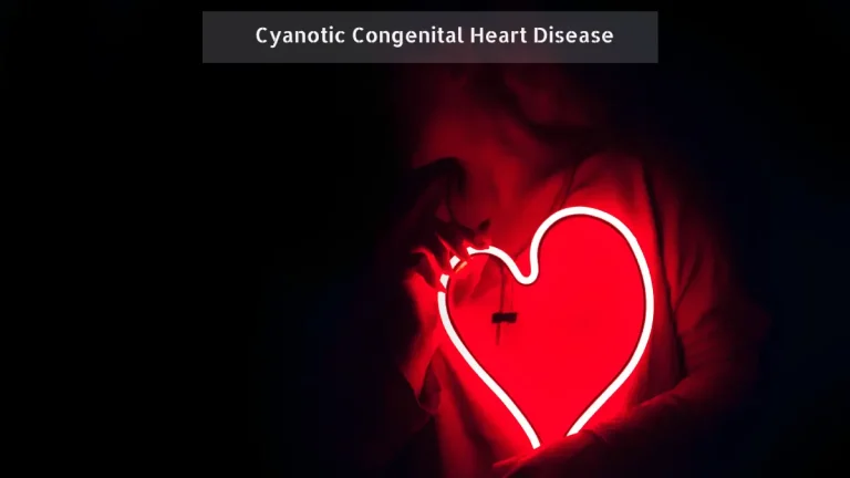 Cyanotic Congenital Heart Disease: Symptoms, Diagnosing