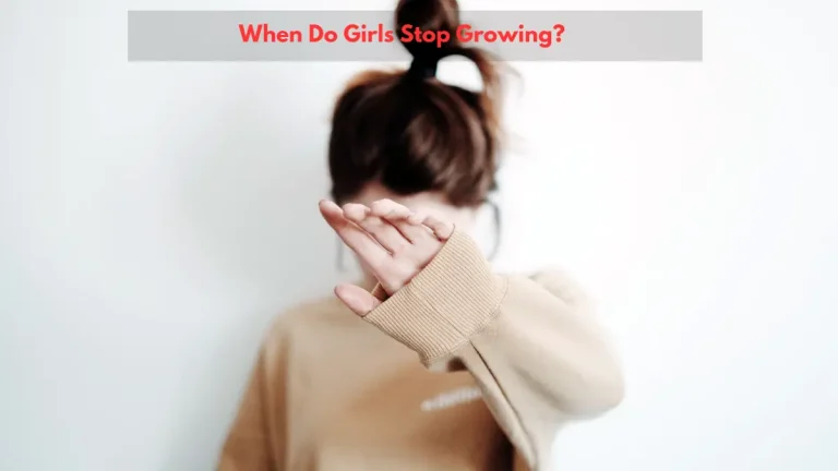 When Do Girls Stop Growing? Stop developing? stop puberty?