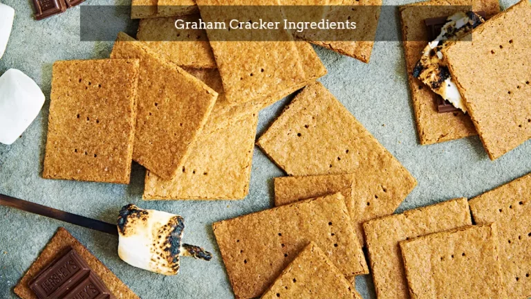 What Are Graham Cracker Nutrition Facts and Ingredients