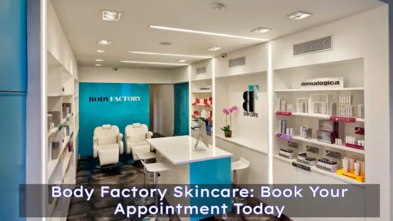 Body Factory Skincare: Book Your Appointment Today