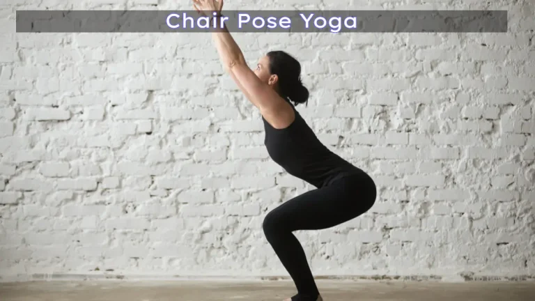 Utkatasana (Chair Pose Yoga): Steps & Benefits