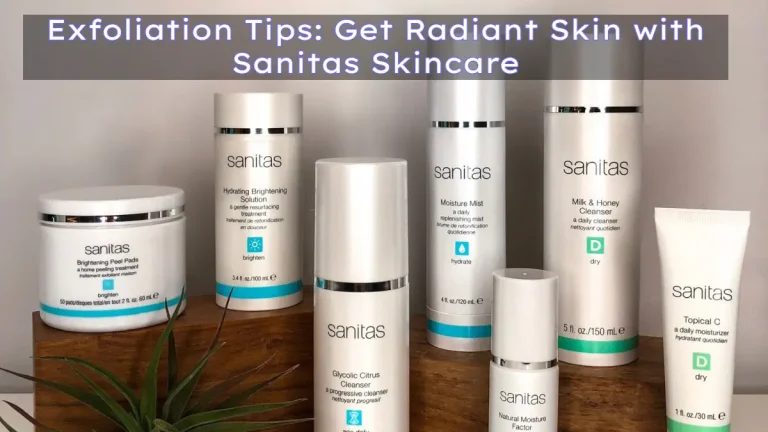 Exfoliation Tips: Get Radiant Skin with Sanitas Skincare