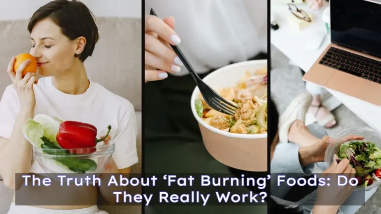 The Truth About Fat Burning Foods: Do They Really Work?