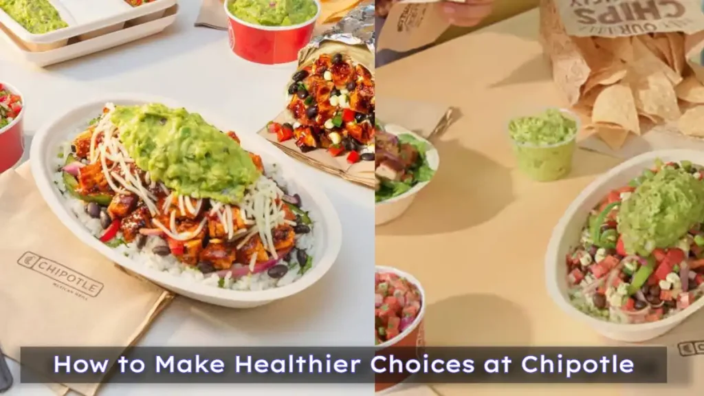 How to Make Healthier Choices at Chipotle