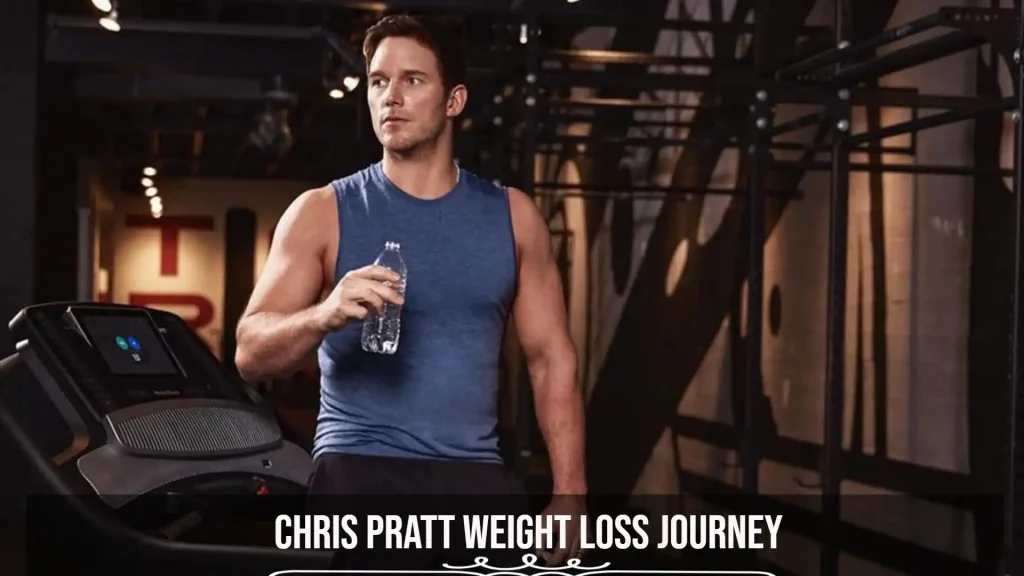 Chris Pratt Weight Loss Journey