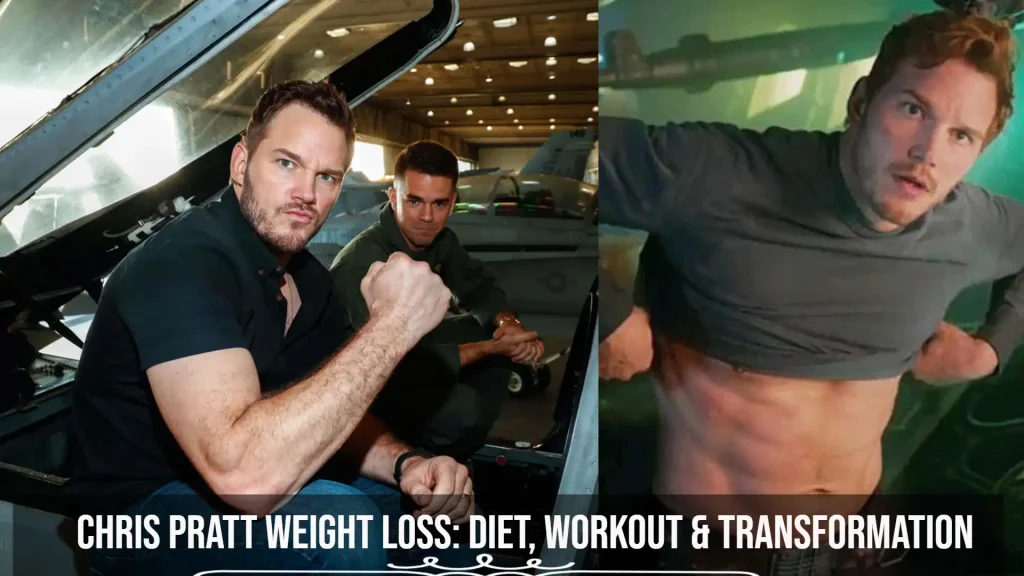 Chris Pratt Weight Loss_ Diet, Workout & Transformation