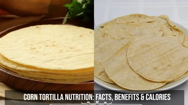 Corn Tortilla Nutrition: Facts, Benefits & Calories