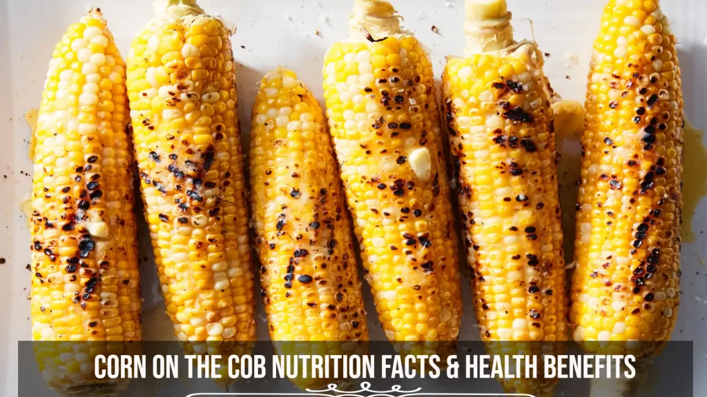 Corn on the Cob Nutrition Facts & Health Benefits
