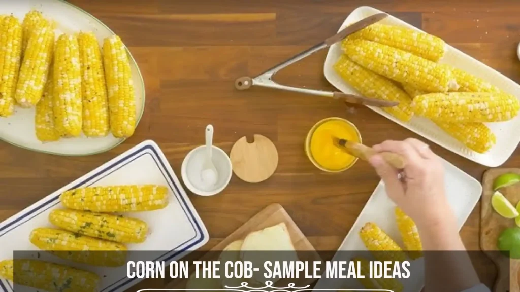 Corn on the Cob- Sample Meal Ideas