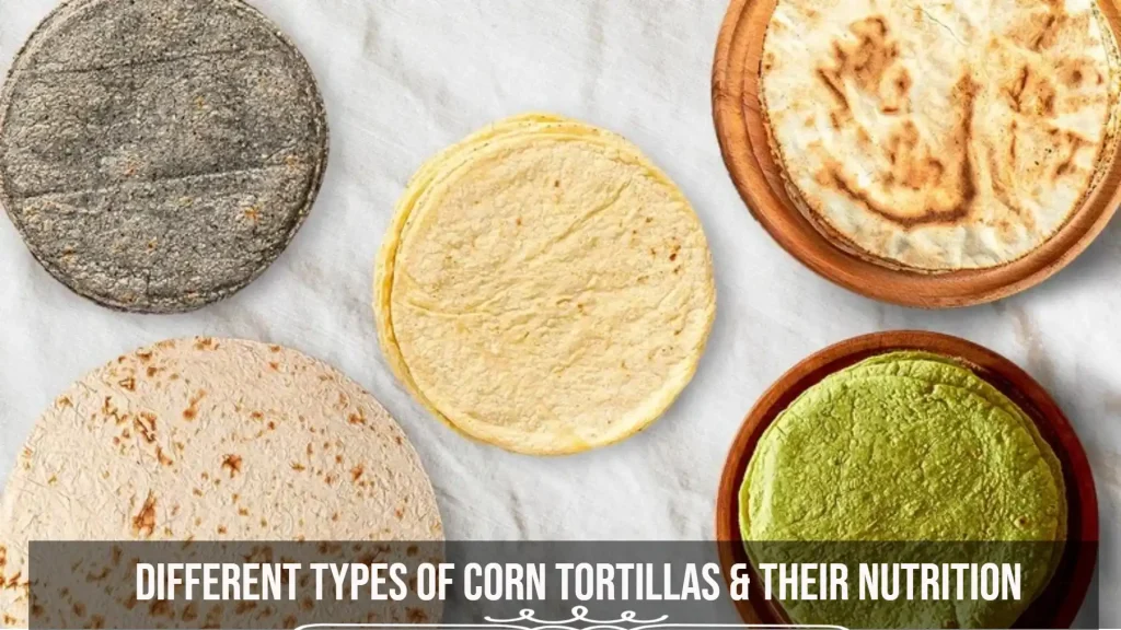 Different Types of Corn Tortillas & Their Nutrition