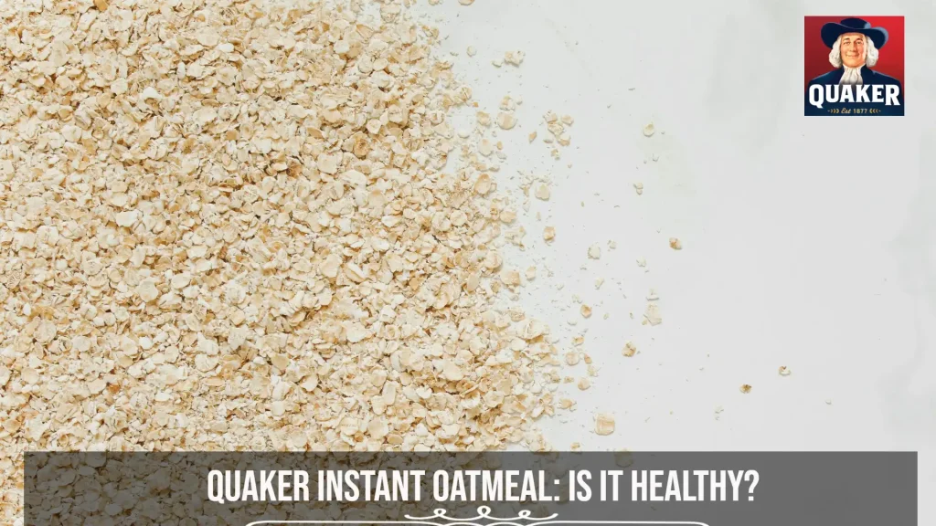 Quaker Instant Oatmeal_ Is It Healthy