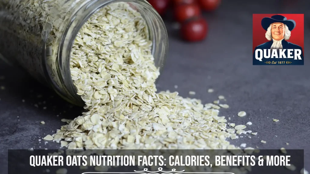 Quaker Oats Nutrition Facts_ Calories, Benefits & More