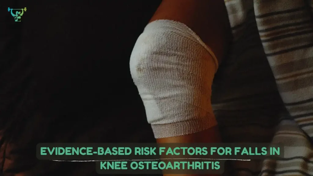 Evidence-Based Risk Factors for Falls in Knee Osteoarthritis