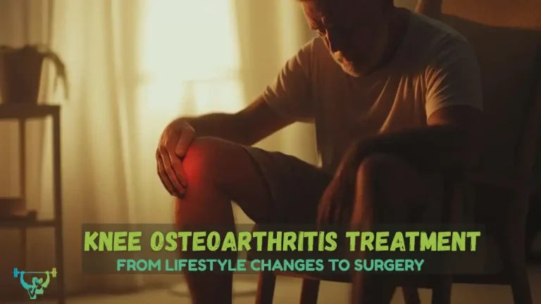 Knee Osteoarthritis Treatment: From Lifestyle Changes to Surgery