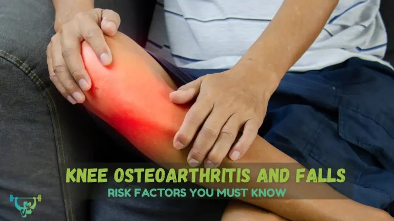 Knee Osteoarthritis and Falls: Risk Factors You Must Know